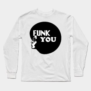 Funk you Long Sleeve T-Shirt